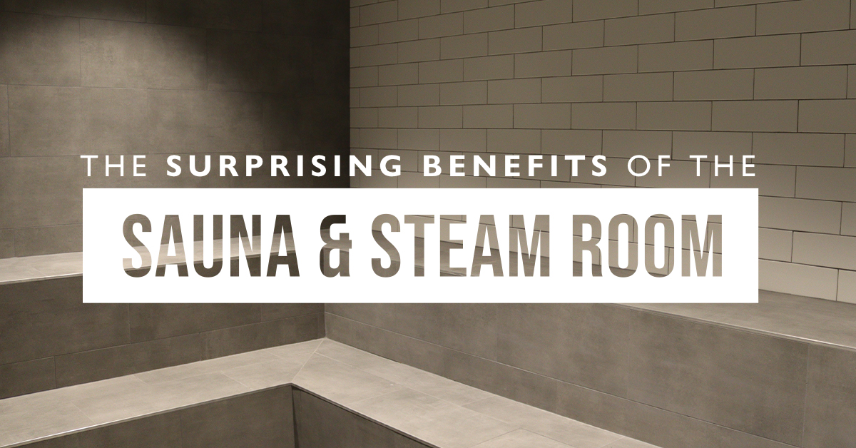 The Surprising Benefits of the Sauna & Steam Room